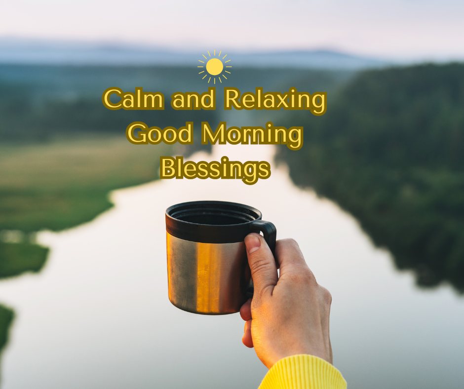 Calm and Relaxing Good Morning Blessings