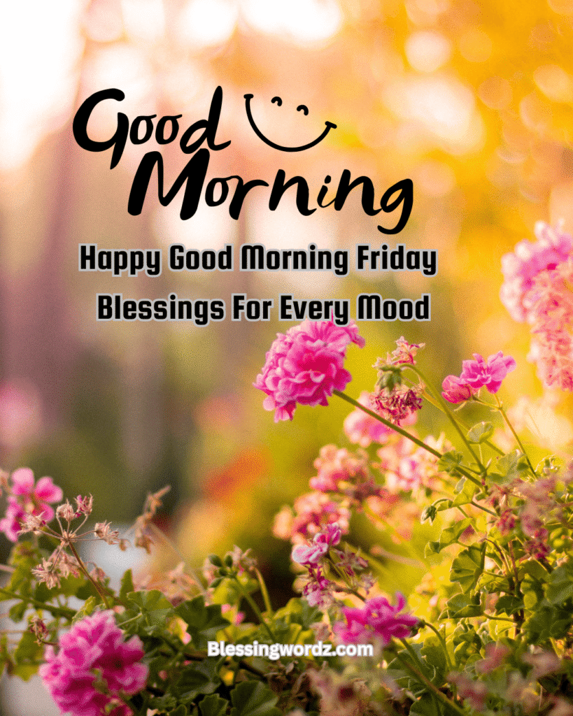 Happy Good Morning Friday Blessings For Every Mood