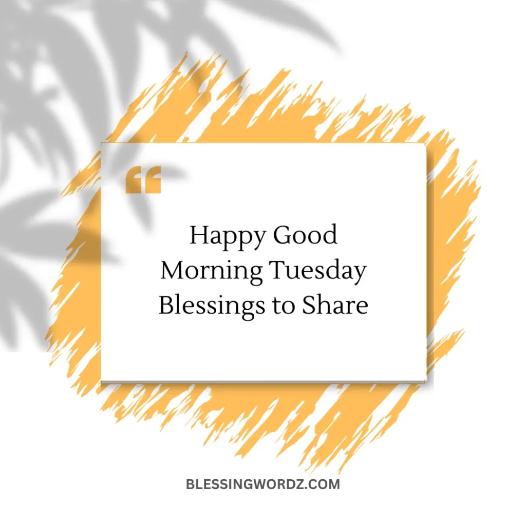 Happy Good Morning Tuesday Blessings to Share