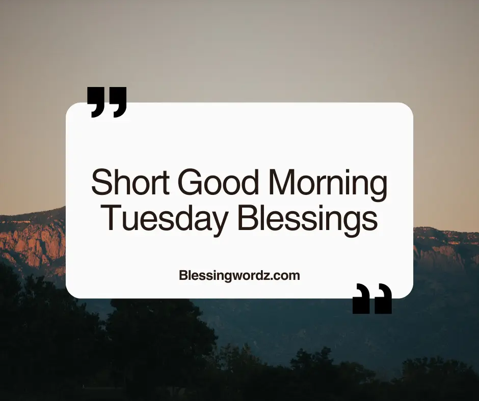 Short Good Morning Tuesday Blessings