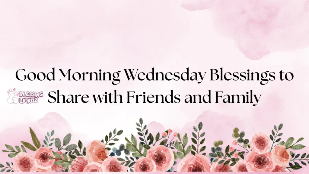 Good Morning Wednesday Blessings to Share with Friends and Family