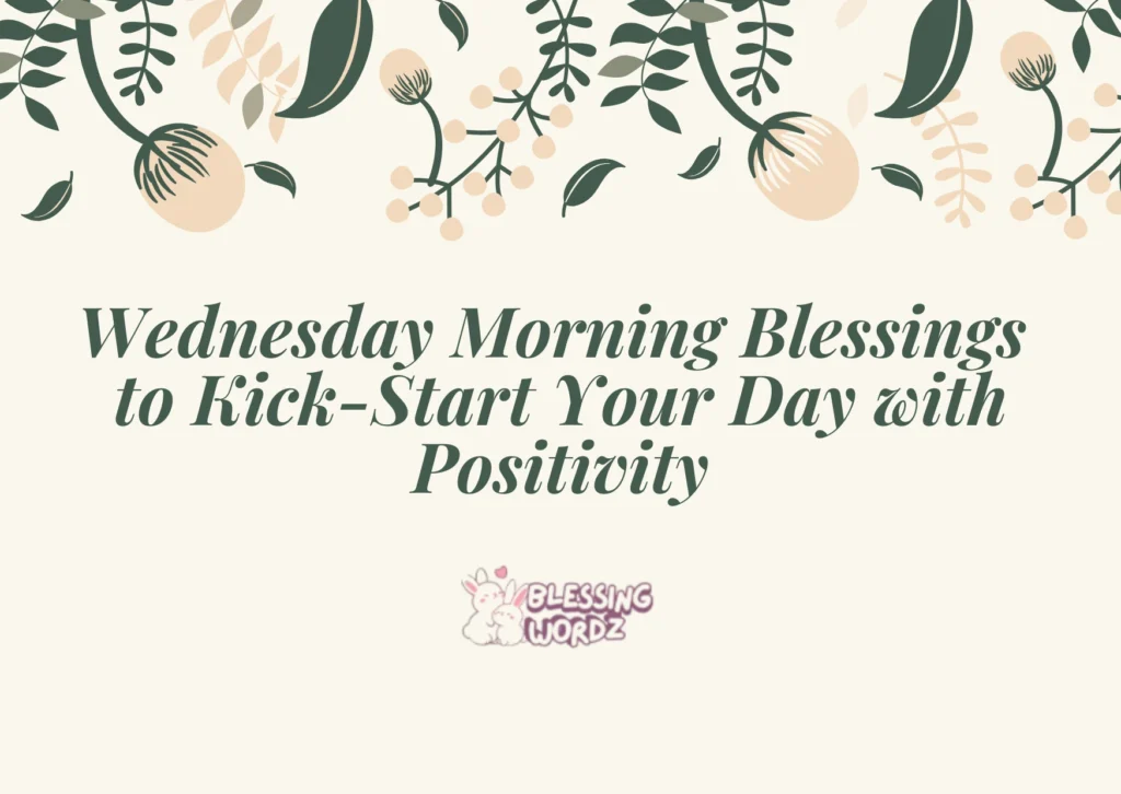 Wednesday Morning Blessings to Kick-Start Your Day with Positivity