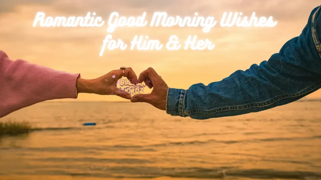 Romantic Good Morning Wishes for Him & Her