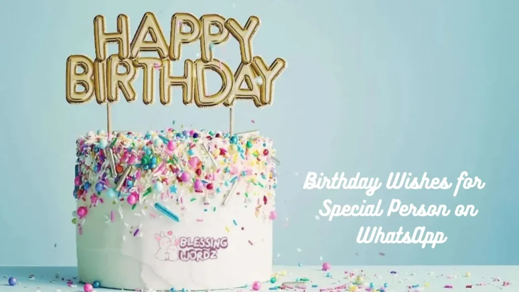 Birthday Wishes for Special Person on WhatsApp