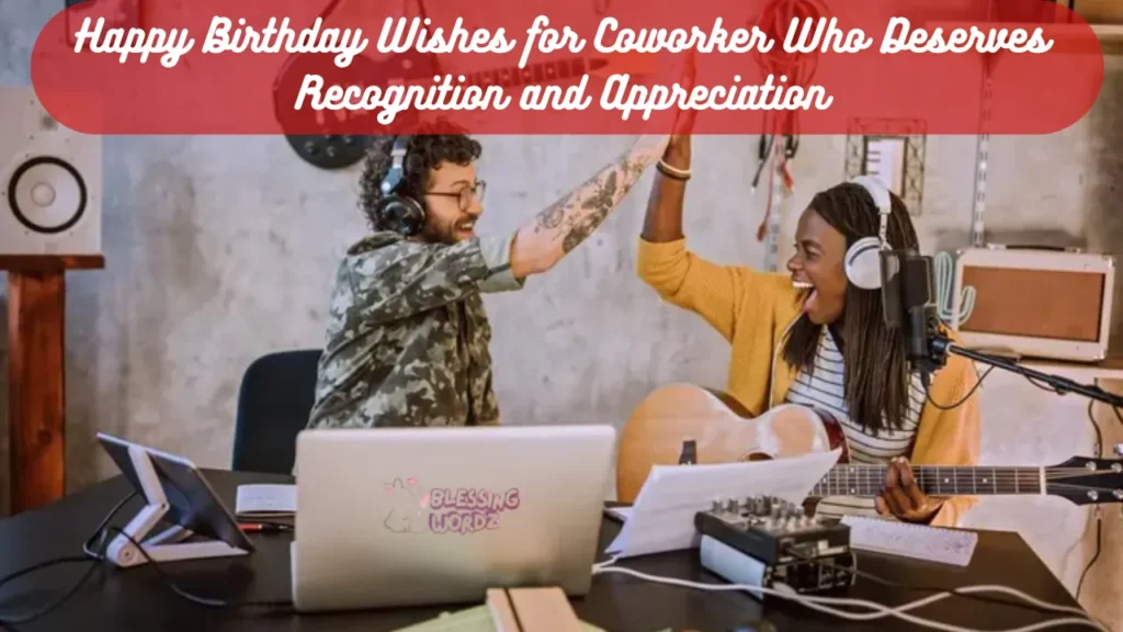 Happy Birthday Wishes for Coworker Who Deserves Recognition and Appreciation