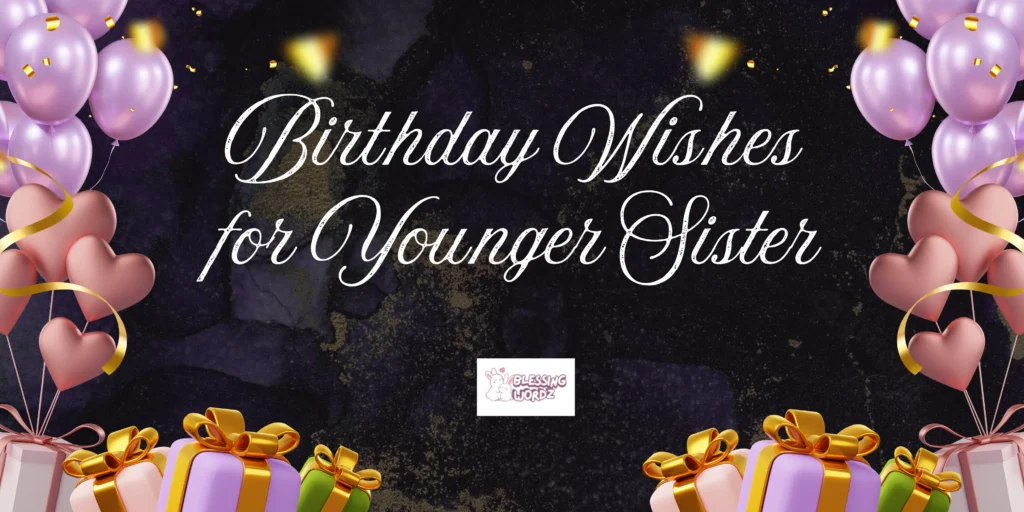 Birthday Wishes for Younger Sister