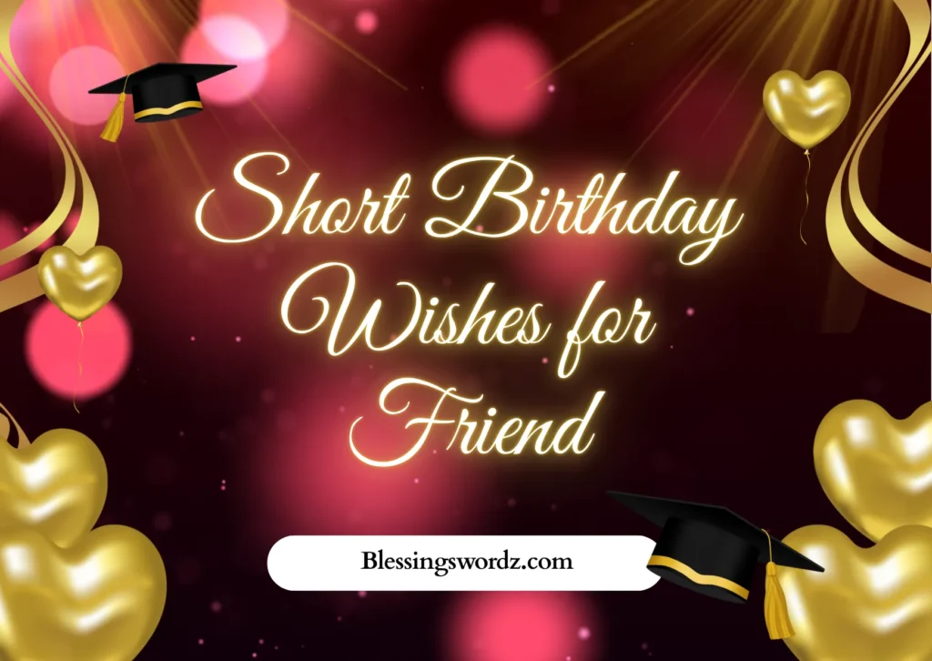 Short Birthday Wishes for Friend
