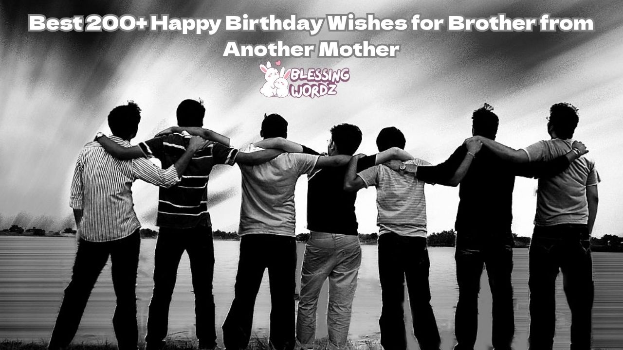 Birthday Wishes for Brother from Another Mother