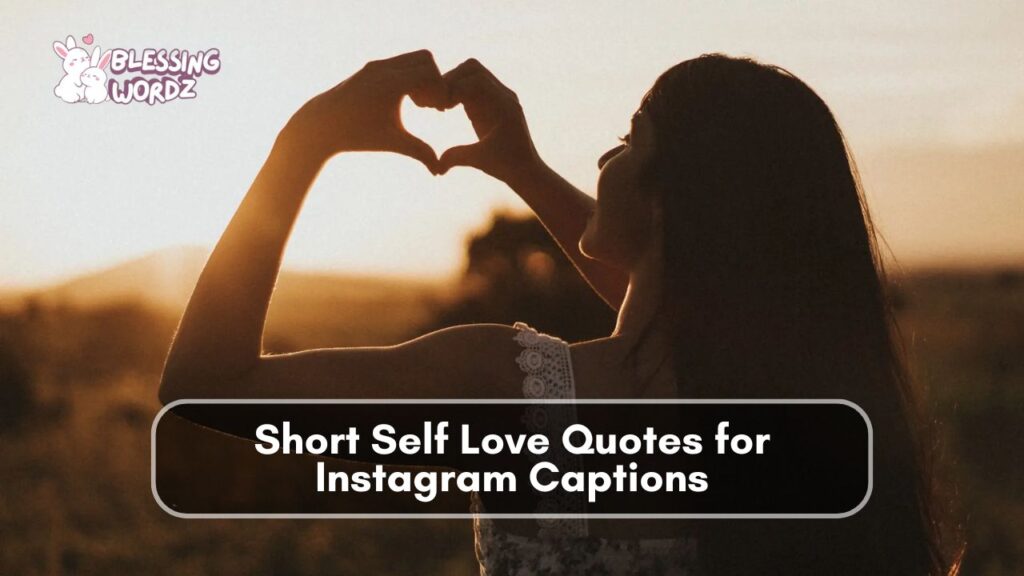 Short Self Love Quotes for Instagram Captions