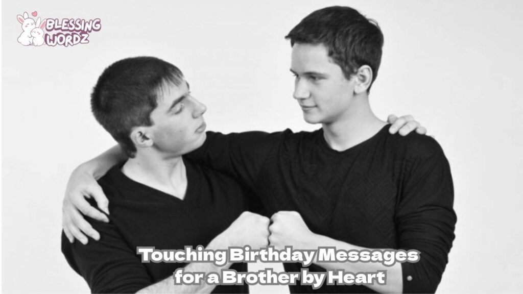 Touching Birthday Messages for a Brother by Heart