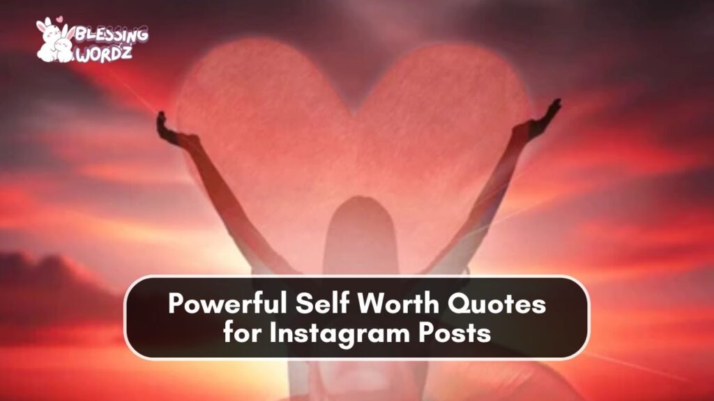 Powerful Self Worth Quotes for Instagram Posts